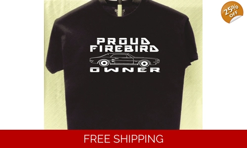 Firebird Proud Owner T shirt Great Gift for a Friend